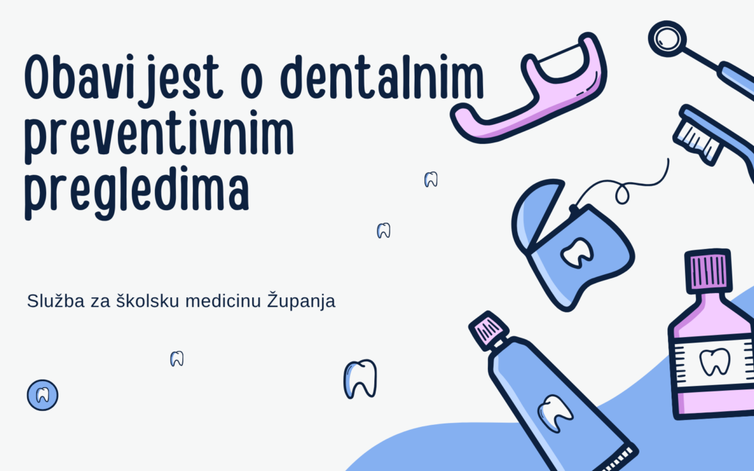 Obavijest o dentalnim preventivnim pregledima za učenike 6.-ih razreda